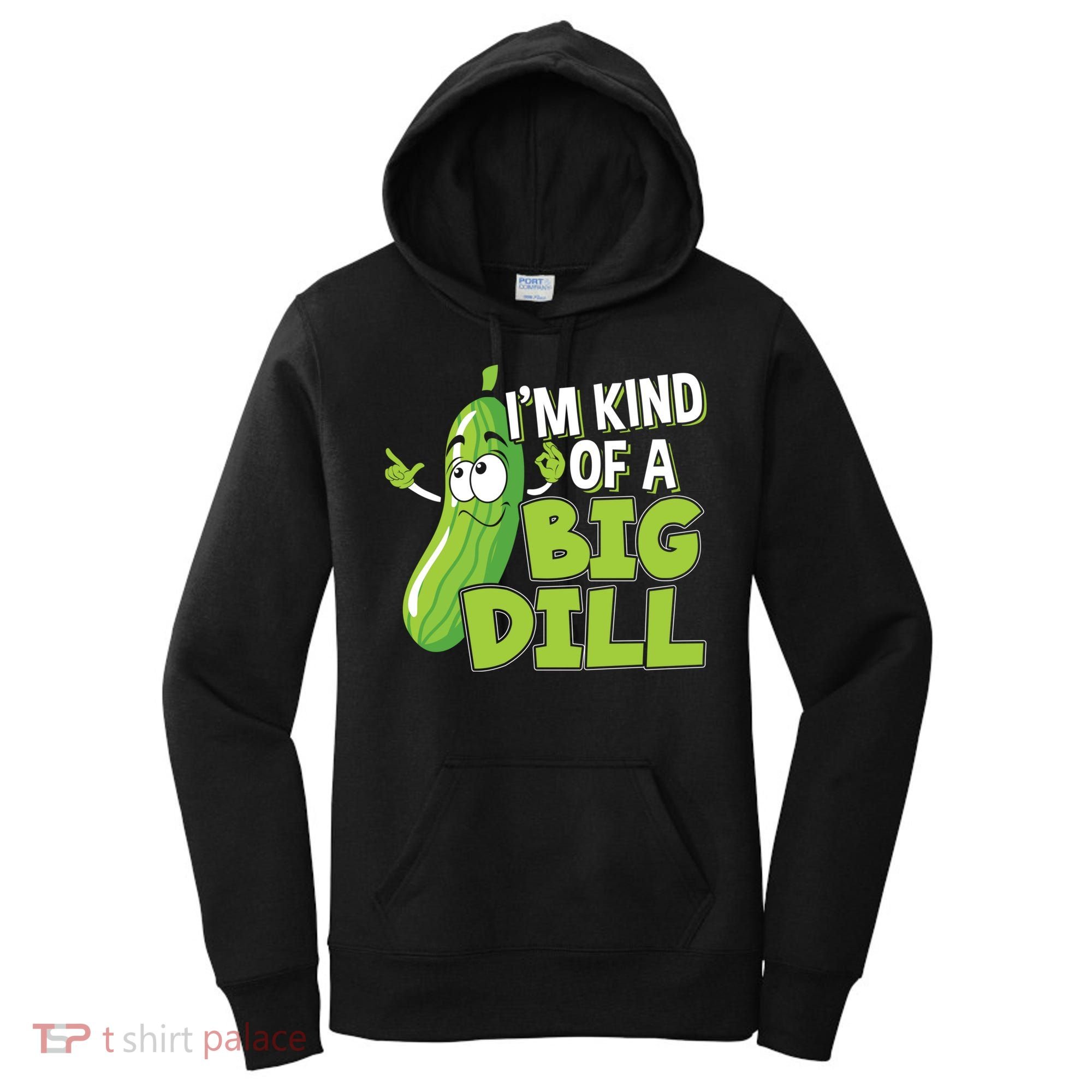 Vegan I'm Kind Of A Big Dill Gift Pickle Lover Cute Gift Women's Hoodie