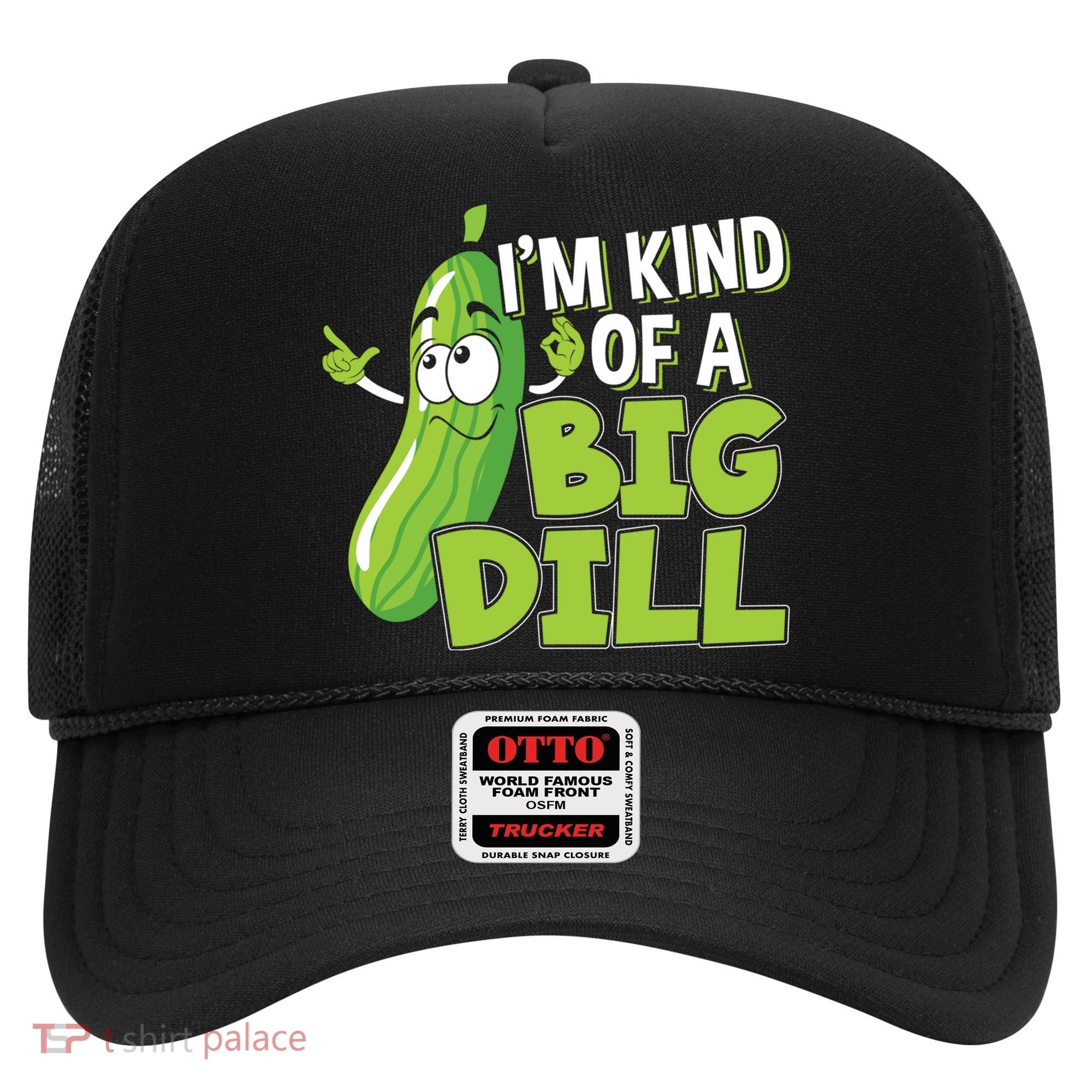 Vegan I'm Kind Of A Big Dill Gift Pickle Lover Cute Gift Hat