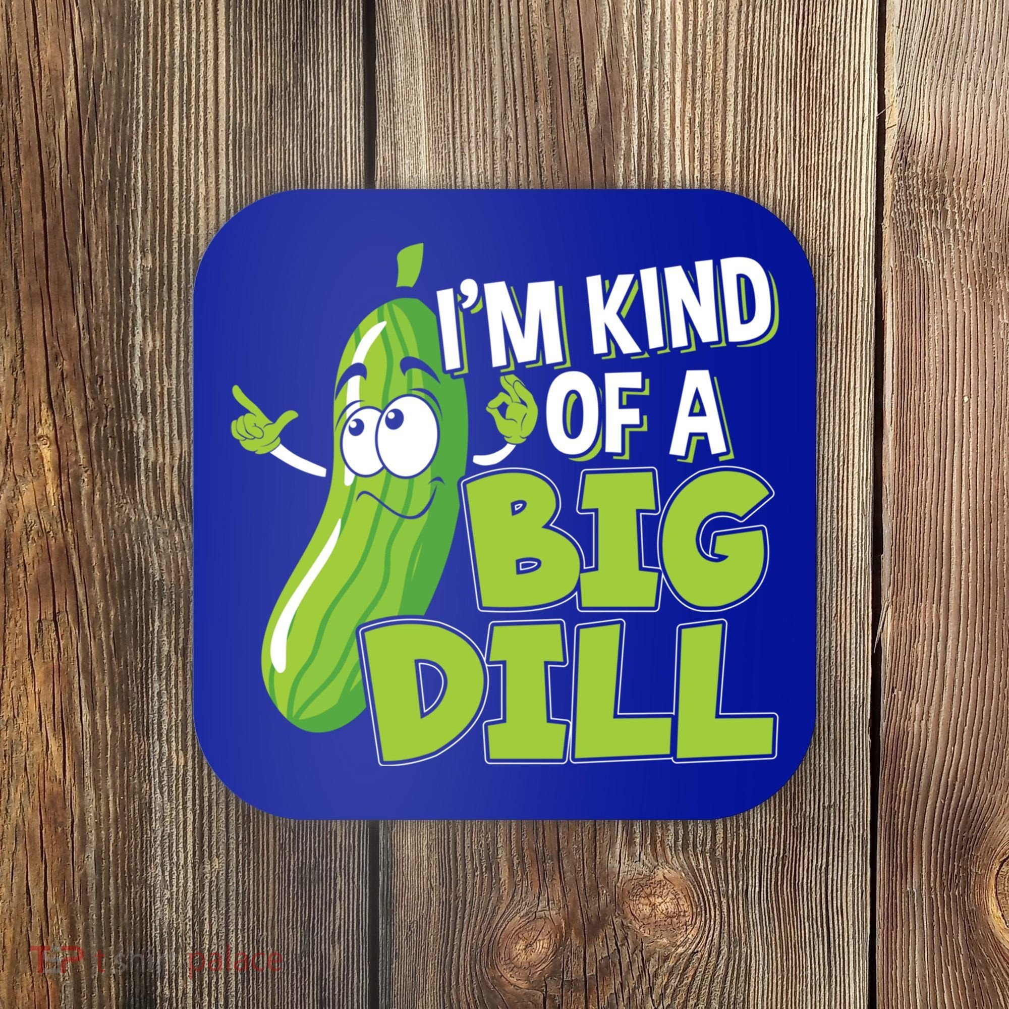 Vegan I'm Kind Of A Big Dill Gift Pickle Lover Cute Gift Coaster