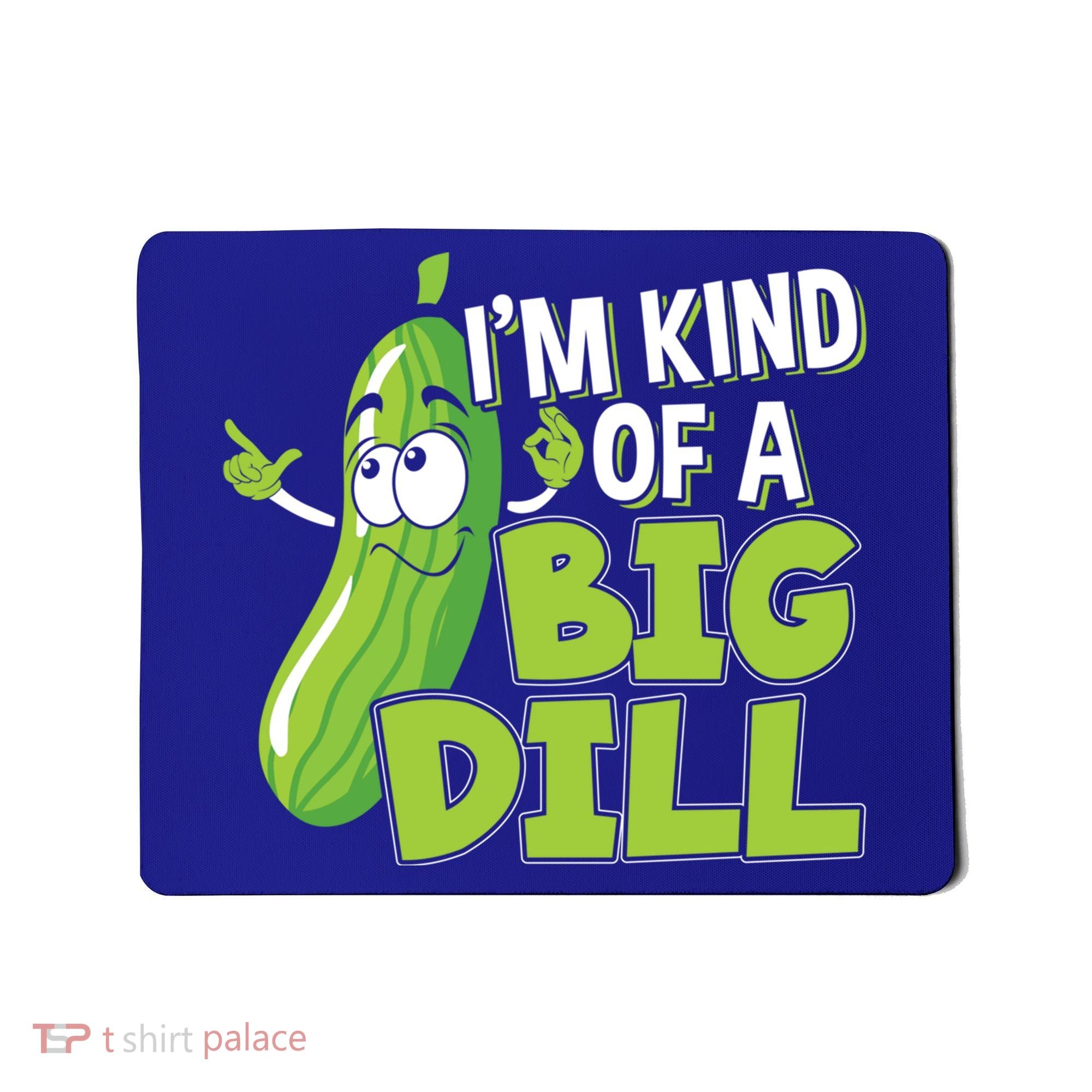 Vegan I'm Kind Of A Big Dill Gift Pickle Lover Cute Gift Mousepad