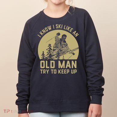 Vintage I Know I Ski Like An Old Man Try to Keep Up Women's Sweatshirt