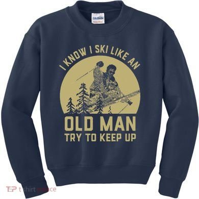 Vintage I Know I Ski Like An Old Man Try to Keep Up Kids Sweatshirt