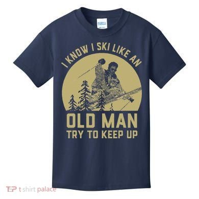 Vintage I Know I Ski Like An Old Man Try to Keep Up Kids T-Shirt