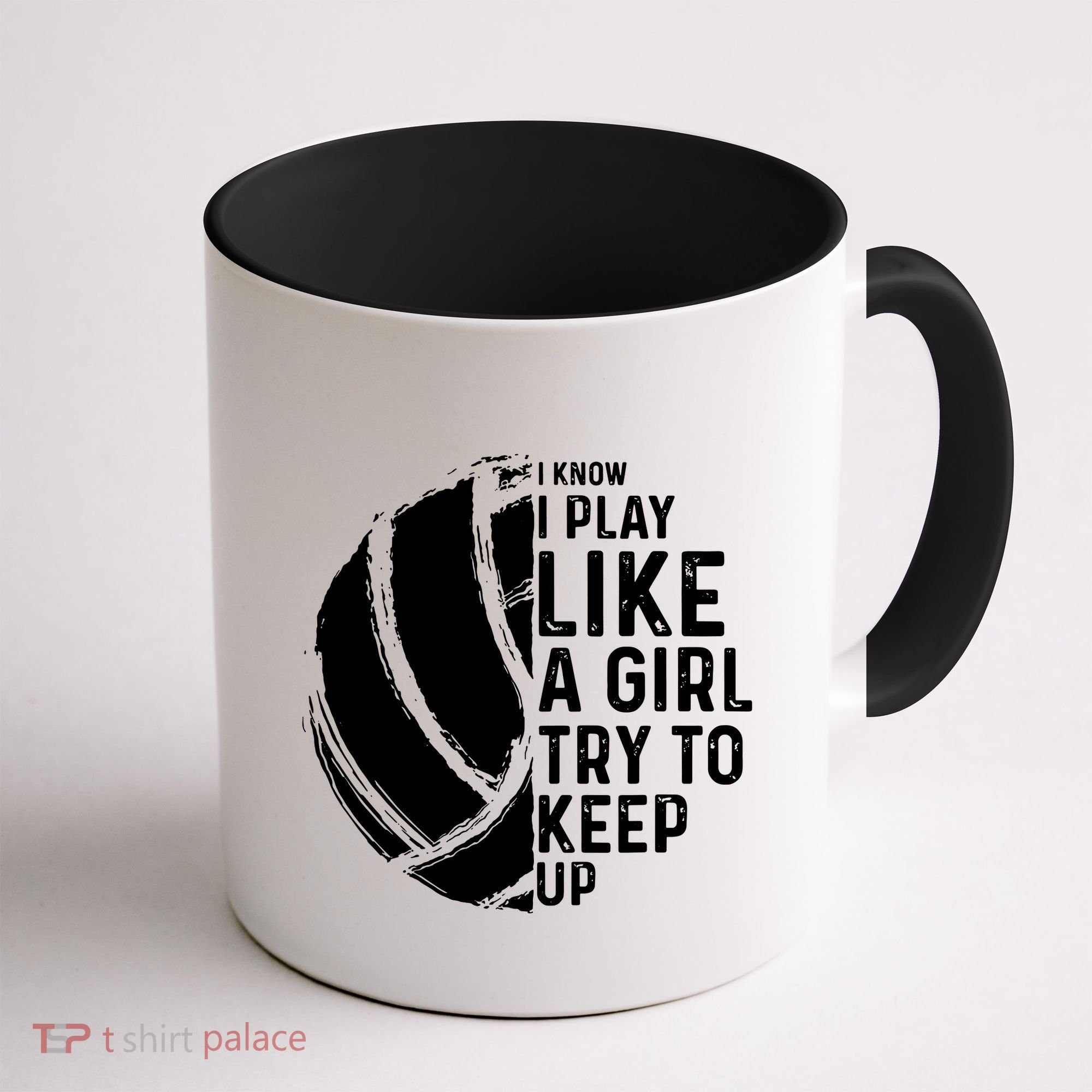 Volleyball I Know I Play Like A Girl Try To Keep Up Coffee Mug