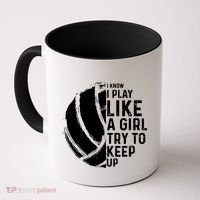 Volleyball I Know I Play Like A Girl Try To Keep Up Coffee Mug thumb 0