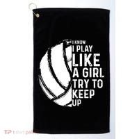 Volleyball I Know I Play Like A Girl Try To Keep Up Golf Towel thumb 0