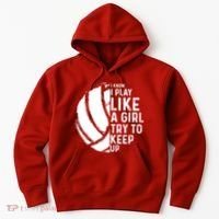 Volleyball I Know I Play Like A Girl Try To Keep Up Hoodie thumb 0