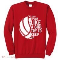 Volleyball I Know I Play Like A Girl Try To Keep Up Sweatshirt thumb 0