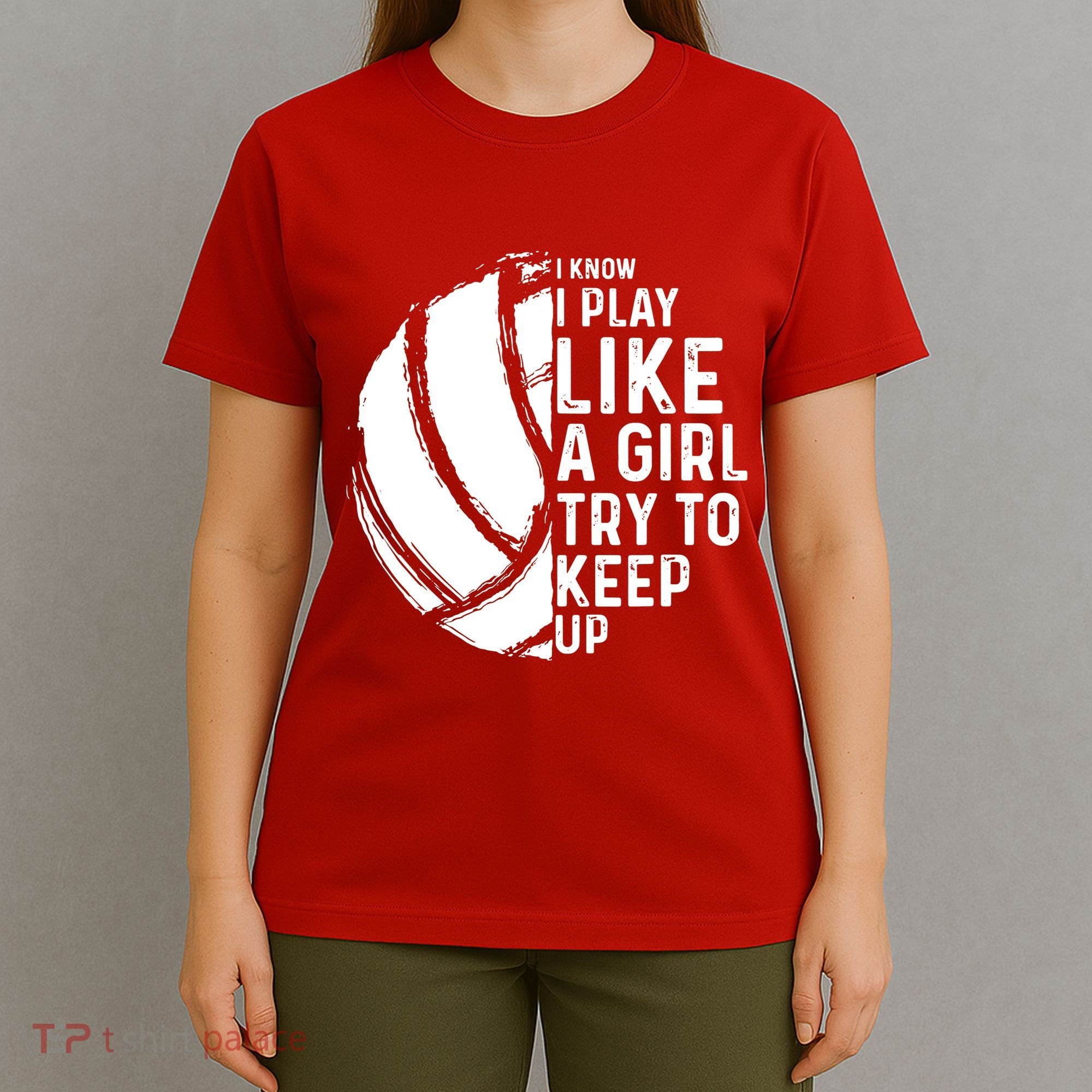 Volleyball I Know I Play Like A Girl Try To Keep Up T-Shirt
