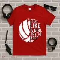 Volleyball I Know I Play Like A Girl Try To Keep Up T-Shirt thumb 5