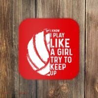 Volleyball I Know I Play Like A Girl Try To Keep Up Coaster thumb 0