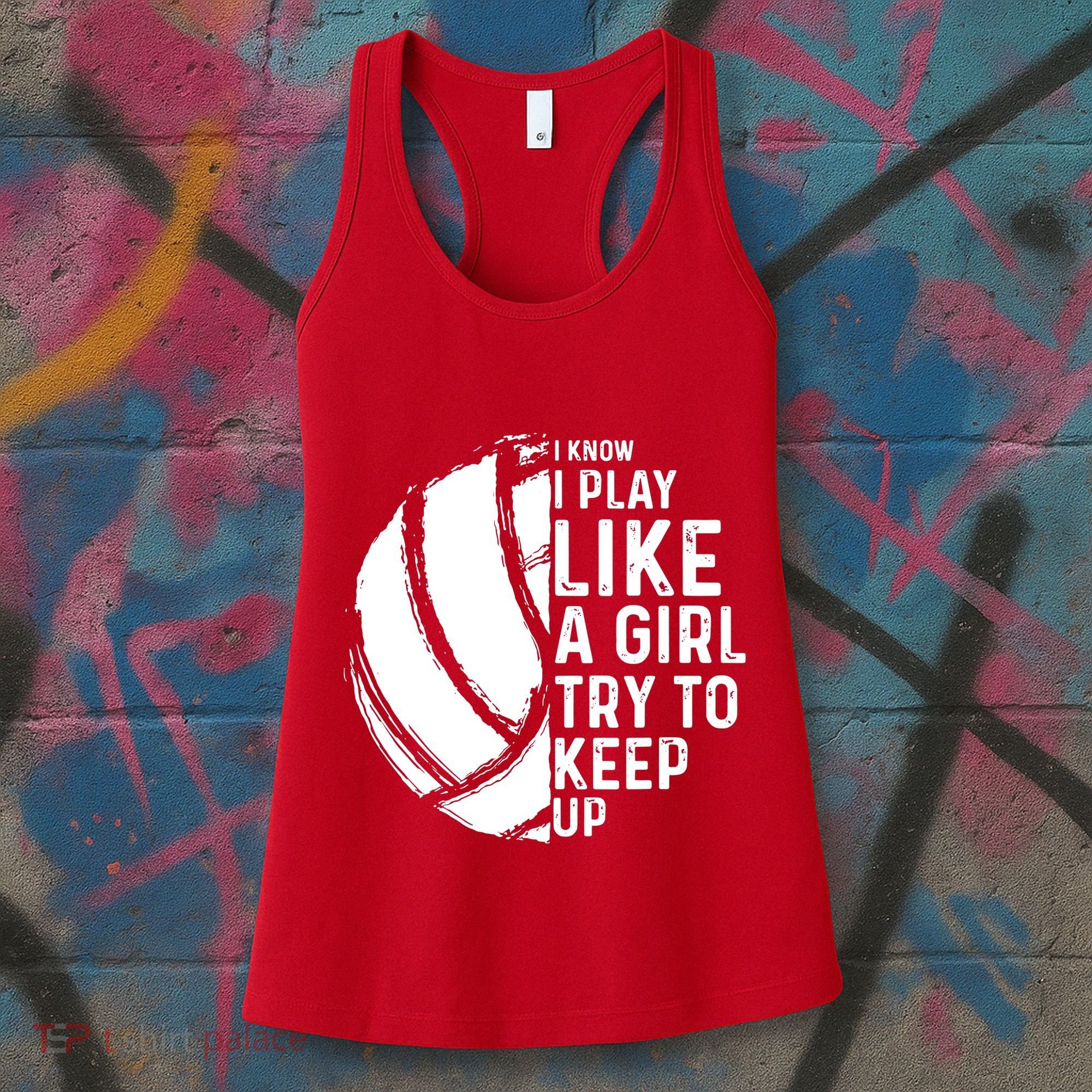 Volleyball I Know I Play Like A Girl Try To Keep Up Women's Tank Top