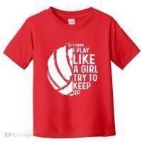 Volleyball I Know I Play Like A Girl Try To Keep Up Toddler T-Shirt thumb 0