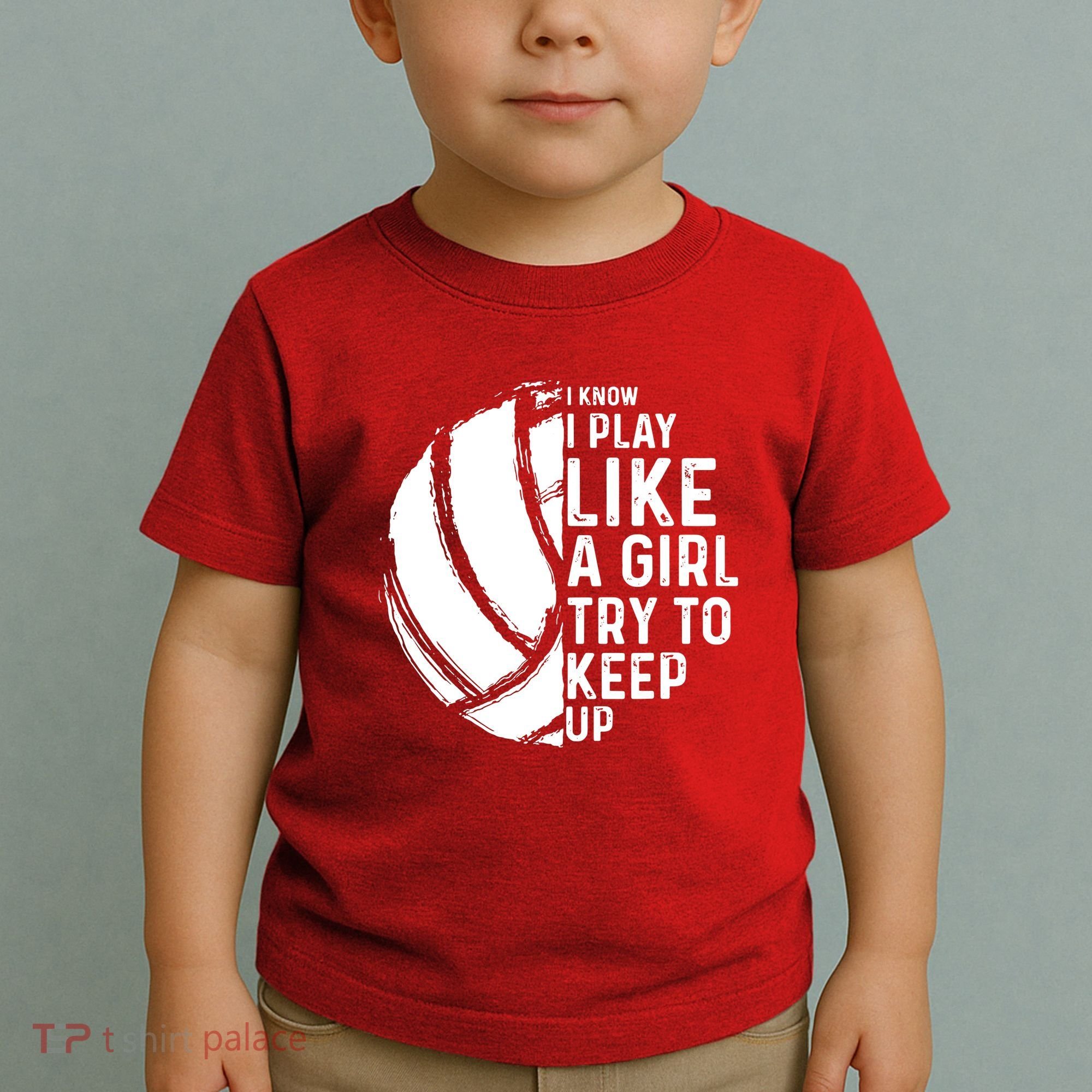 Volleyball I Know I Play Like A Girl Try To Keep Up Toddler T-Shirt