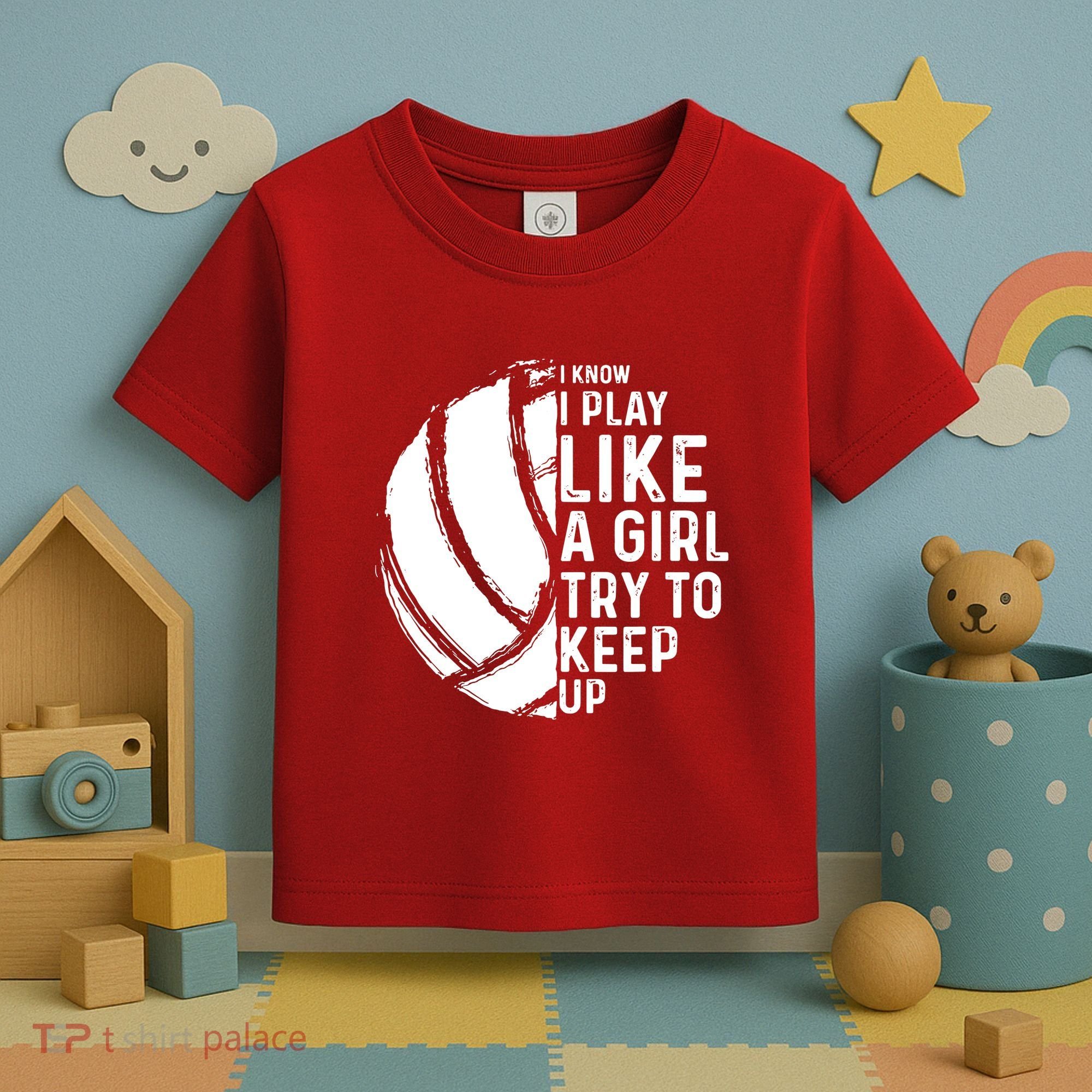 Volleyball I Know I Play Like A Girl Try To Keep Up Toddler T-Shirt