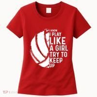 Volleyball I Know I Play Like A Girl Try To Keep Up Women's T-Shirt thumb 0