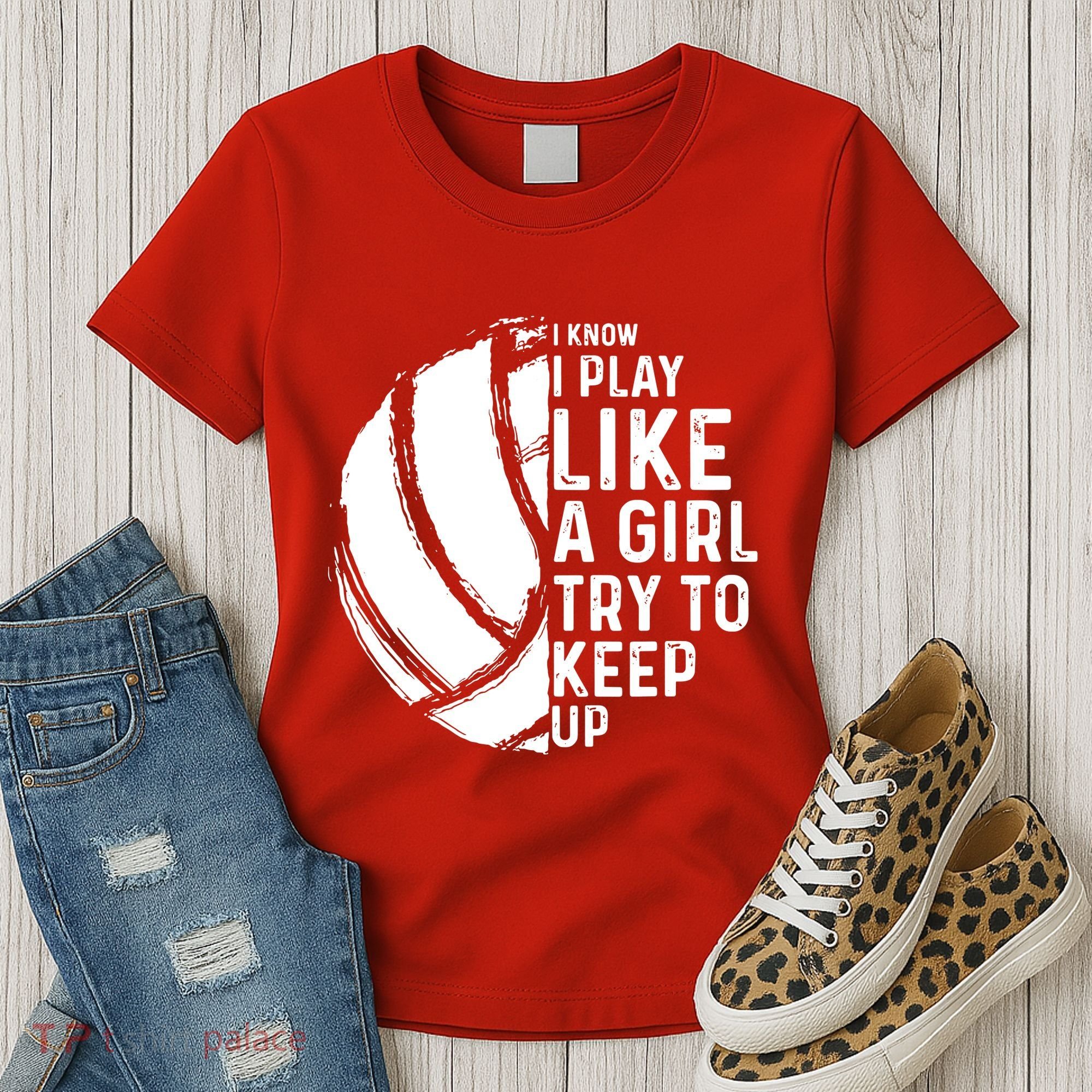 Volleyball I Know I Play Like A Girl Try To Keep Up Women's T-Shirt
