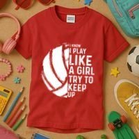 Volleyball I Know I Play Like A Girl Try To Keep Up Kids T-Shirt thumb 3