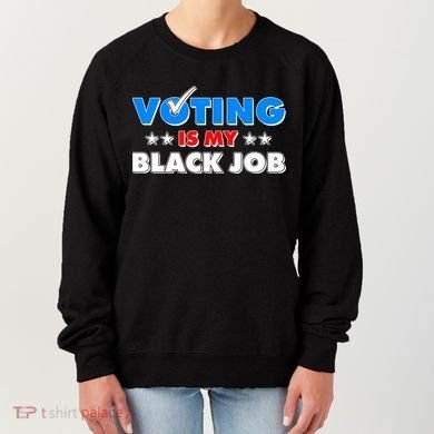 Voting Is My Black Job 2024 Election Women's Sweatshirt
