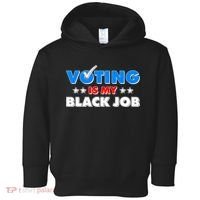 Voting Is My Black Job 2024 Election Toddler Hoodie thumb 0
