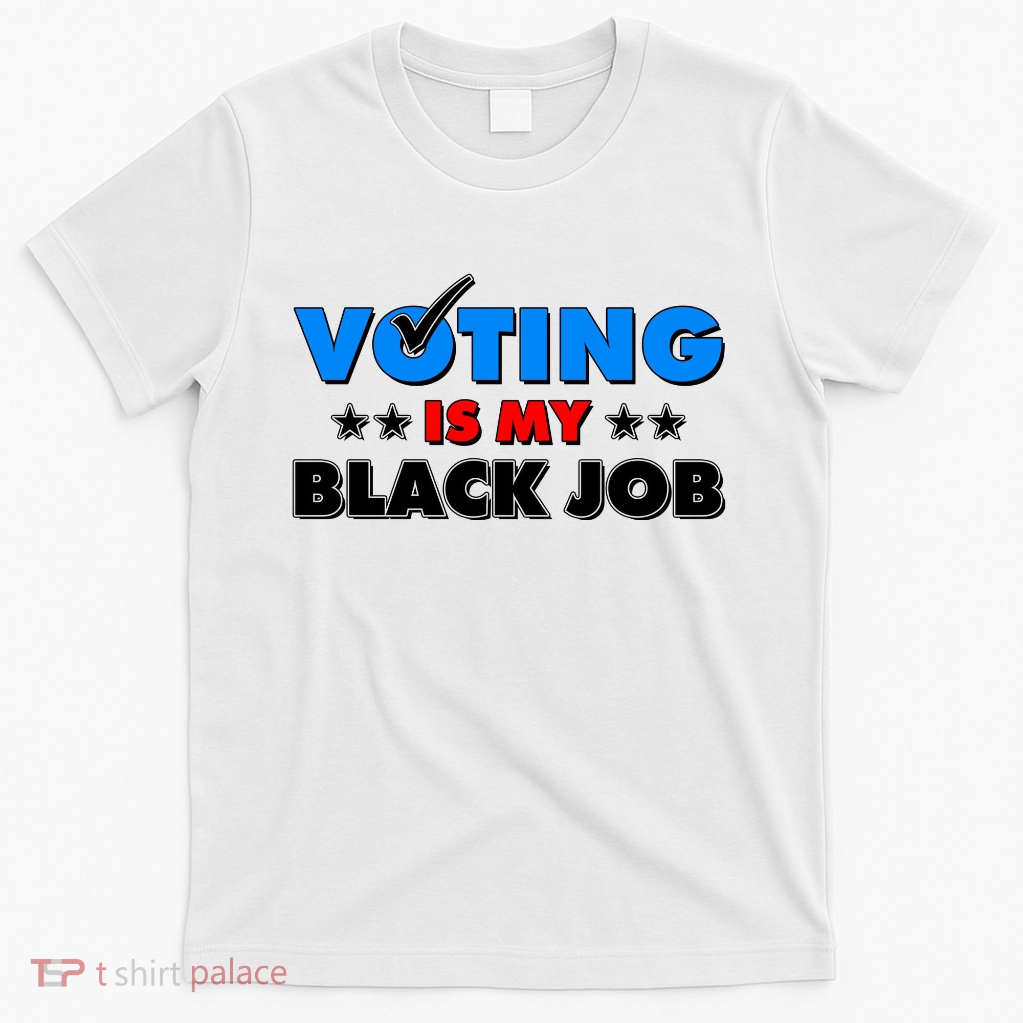 Voting Is My Black Job 2024 Election T-Shirt