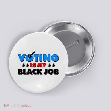 Voting Is My Black Job 2024 Election Button