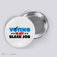 Voting Is My Black Job 2024 Election Button thumb 0