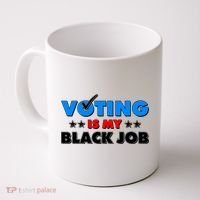 Voting Is My Black Job 2024 Election Coffee Mug thumb 0