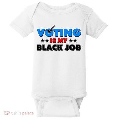 Voting Is My Black Job 2024 Election Baby Bodysuit