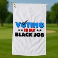 Voting Is My Black Job 2024 Election Golf Towel thumb 1