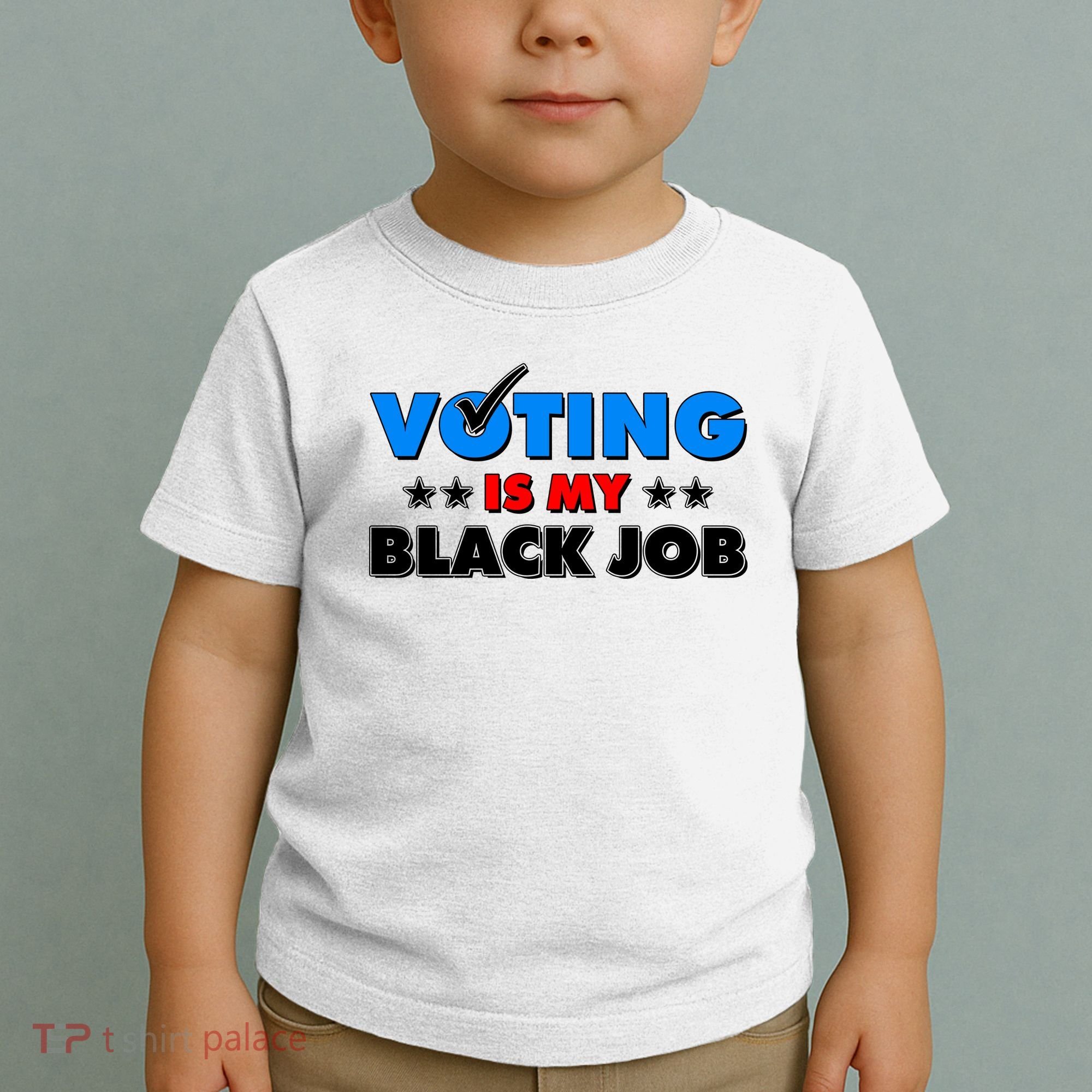 Voting Is My Black Job 2024 Election Toddler T-Shirt