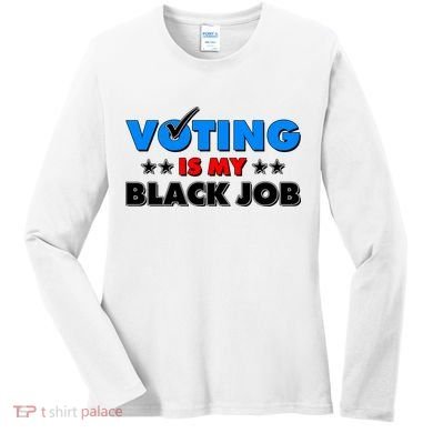 Voting Is My Black Job 2024 Election Women's Long Sleeve Shirt