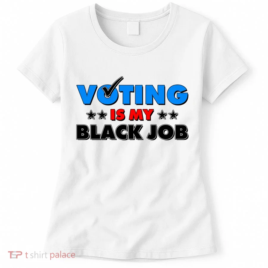 Voting Is My Black Job 2024 Election Women's T-Shirt