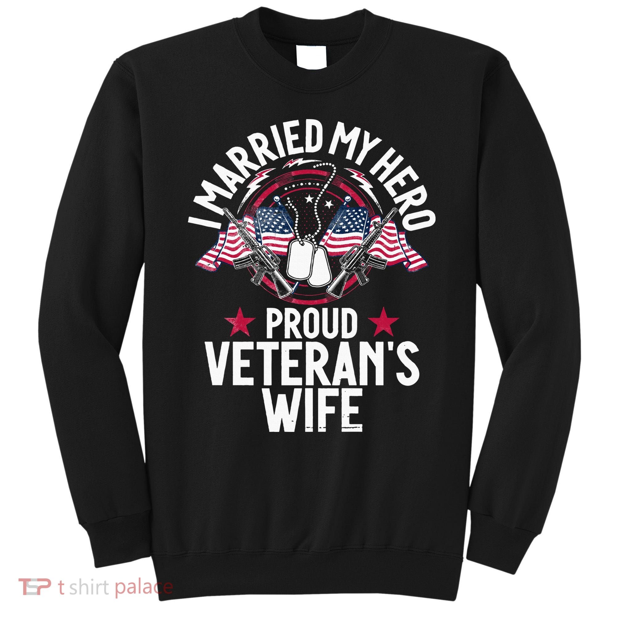 Veteran I Married My Hero Proud Veteran's Wife Memorial Day Sweatshirt