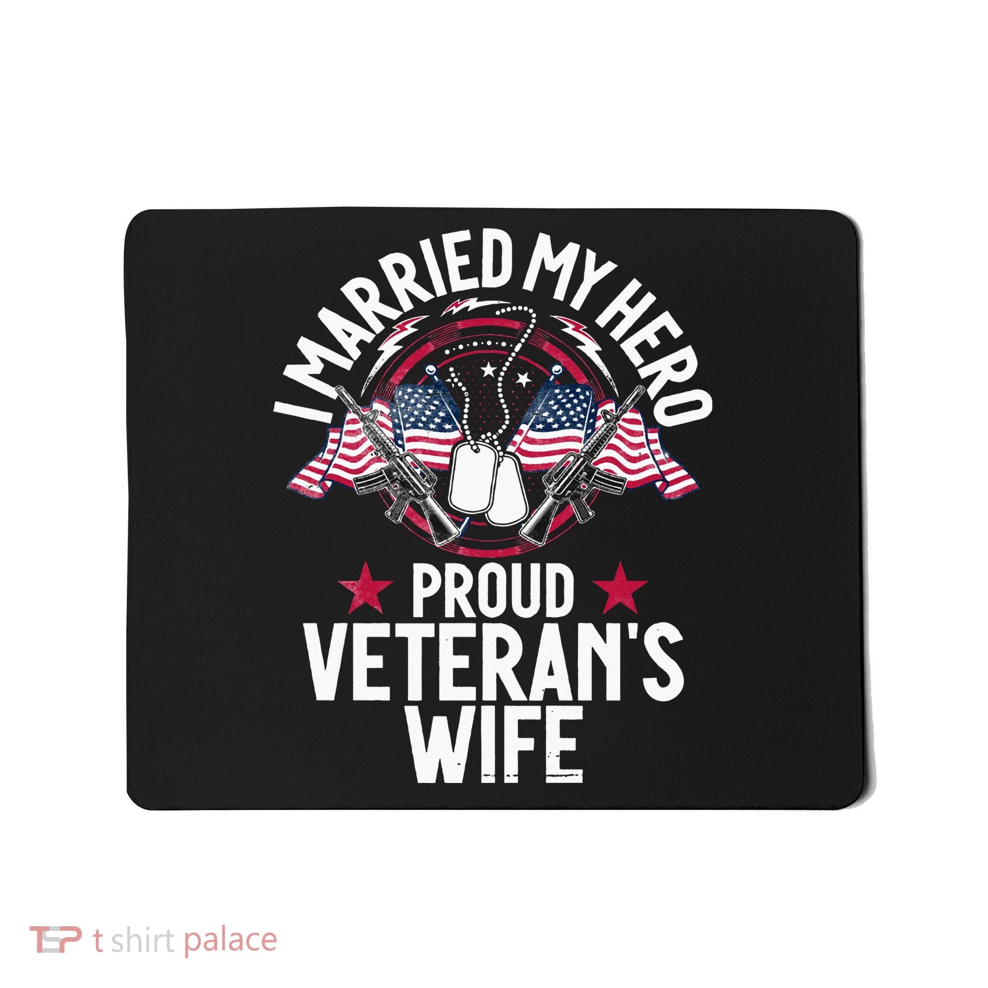 Veteran I Married My Hero Proud Veteran's Wife Memorial Day Mousepad