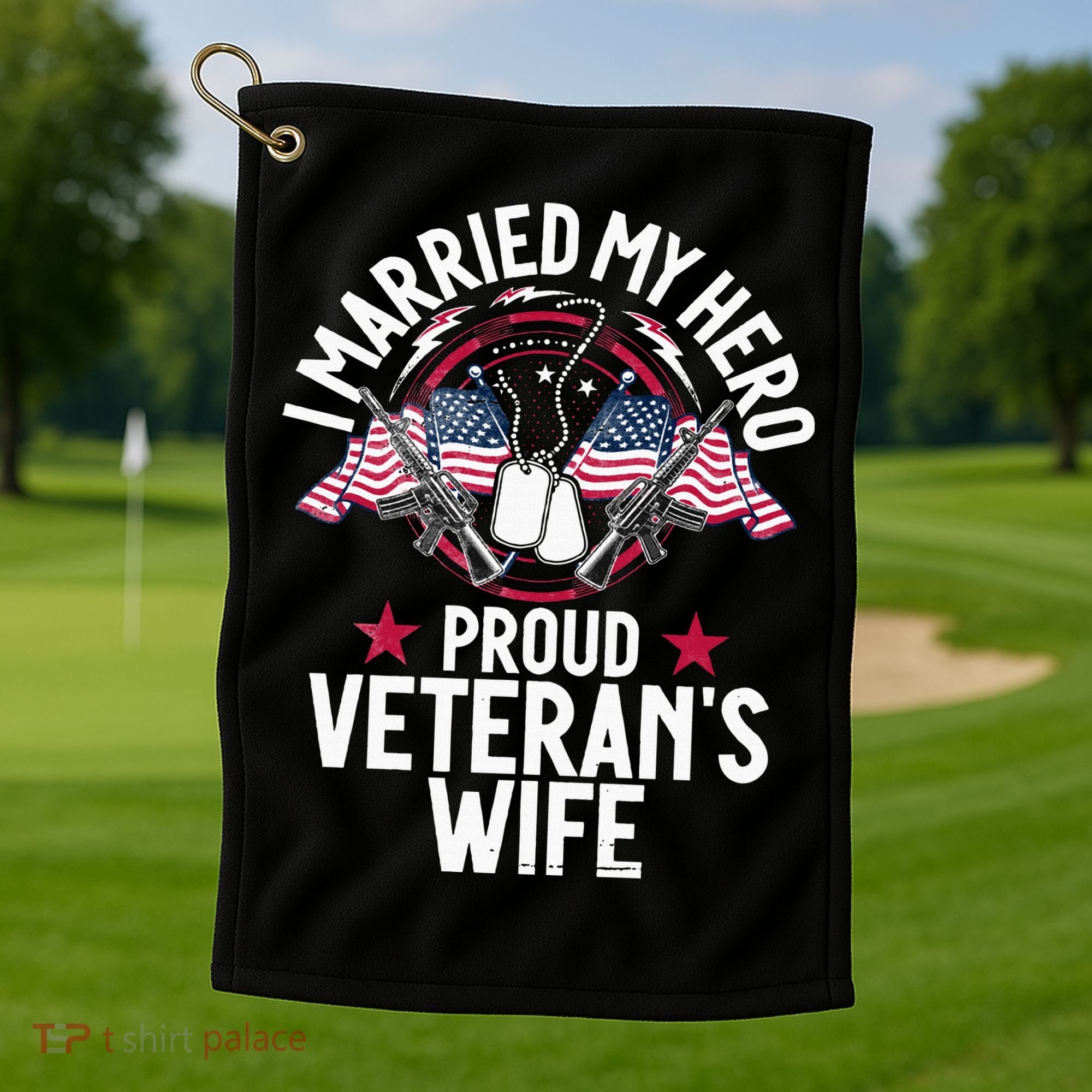 Veteran I Married My Hero Proud Veteran's Wife Memorial Day Golf Towel