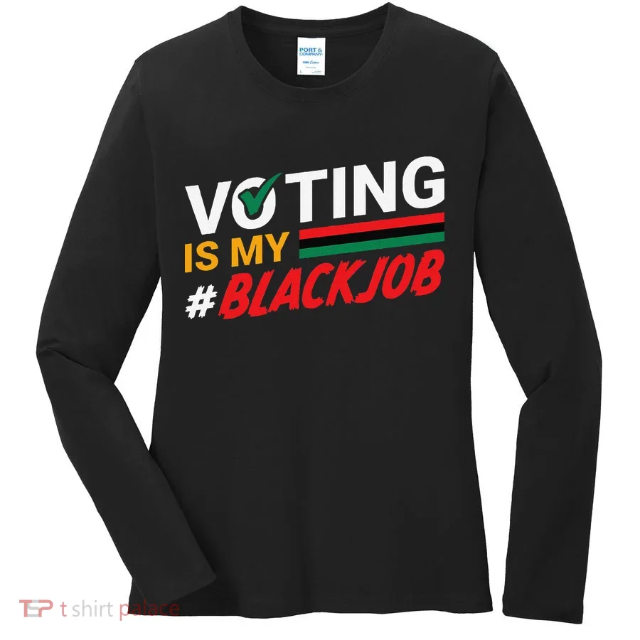 Voting Is My Black Job Gift Women's Long Sleeve Shirt