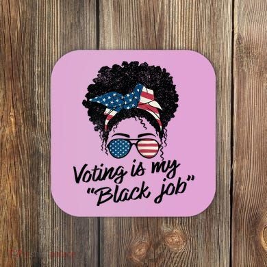 Voting Is My Black Job Coaster