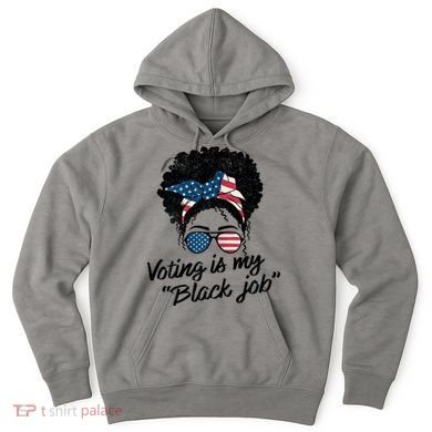 Voting Is My Black Job Hoodie