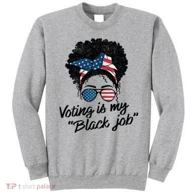 Voting Is My Black Job Sweatshirt