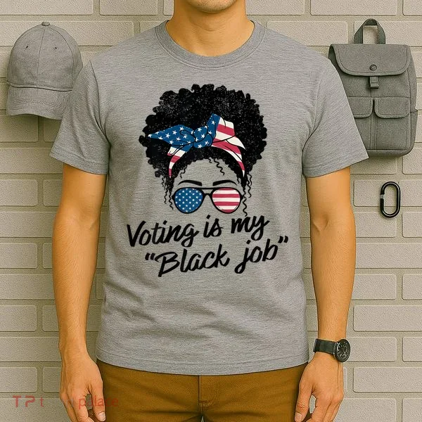 Voting Is My Black Job T-Shirt