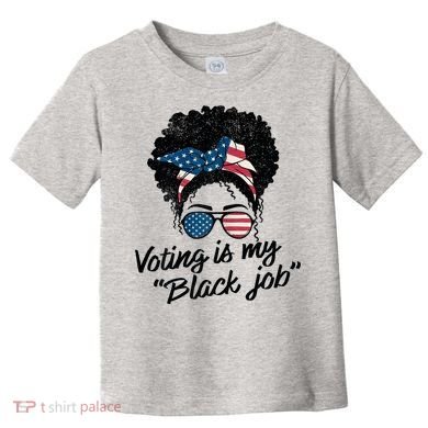 Voting Is My Black Job Toddler T-Shirt