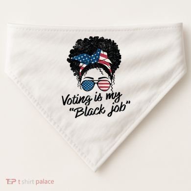 Voting Is My Black Job USA-Made Doggie Bandana