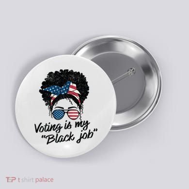 Voting Is My Black Job Button