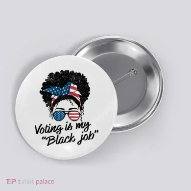 Voting Is My Black Job Button