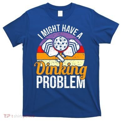 Vintage I Might Have A Drinking Problem Retro Pickleball Saying Gift T-Shirt