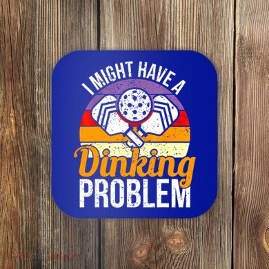 Vintage I Might Have A Drinking Problem Retro Pickleball Saying Gift Coaster