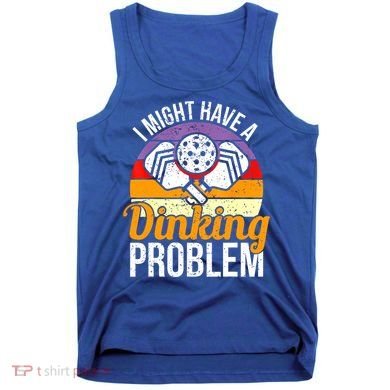 Vintage I Might Have A Drinking Problem Retro Pickleball Saying Gift Tank Top