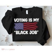 Voting Is My Black Job America Sweatshirt thumb 2