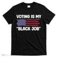Voting Is My Black Job America T-Shirt thumb 0
